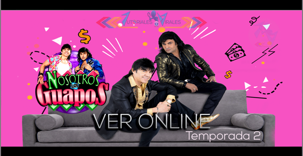 Ver Online "Nosotros los guapos" Temporada 2 HD Latino 1080p [Descargar]