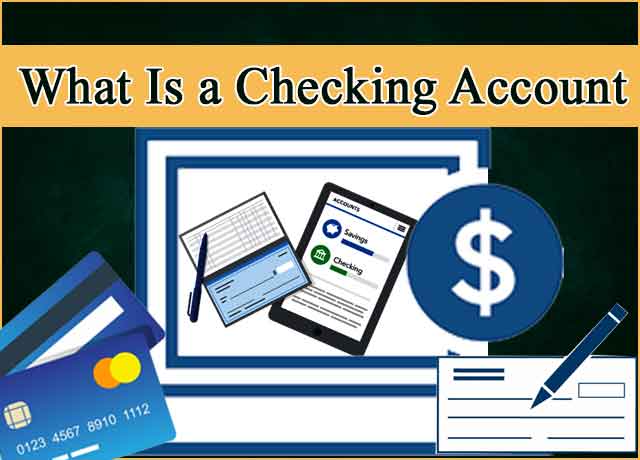 Know What is a Checking Account Complete 100%