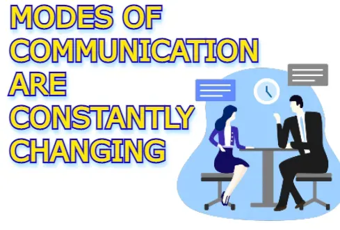 Modes of communication are constantly changing