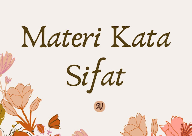 Materi Kata Sifat Dan Contoh Kalimat Bahasa Indonesia