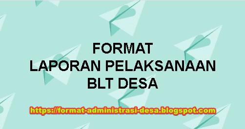 Laporan Pelaksanaan Bantuan Langsung Tunai Desa Blt Desa Format Administrasi Desa