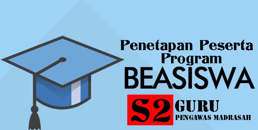 Penetapan Peserta Beasiswa S2 Bagi Guru dan Calon Pengawas Madrasah