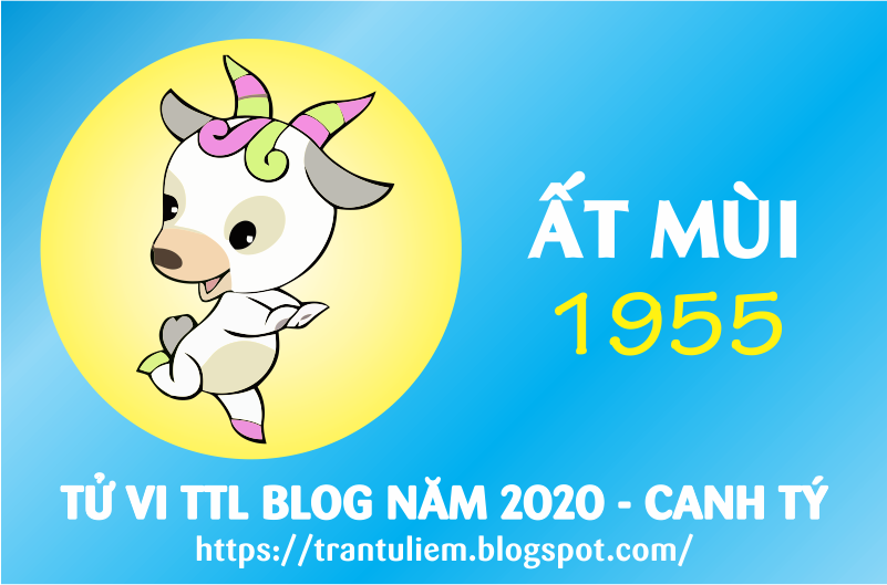 TỬ VI TUỔI ẤT MÙI 1955 NĂM 2020 ( Canh Tý )