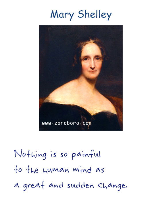 Mary Wollstonecraft Shelley Quotes. Mary Shelley Books Quotes, Mary Shelley Affection Quotes, Life Quotes, Eyes Quotes, Feelings Quotes, Death Quotes, Heart Quotes, Soul Quotes, & Mary Shelley Frankenstein Quotes