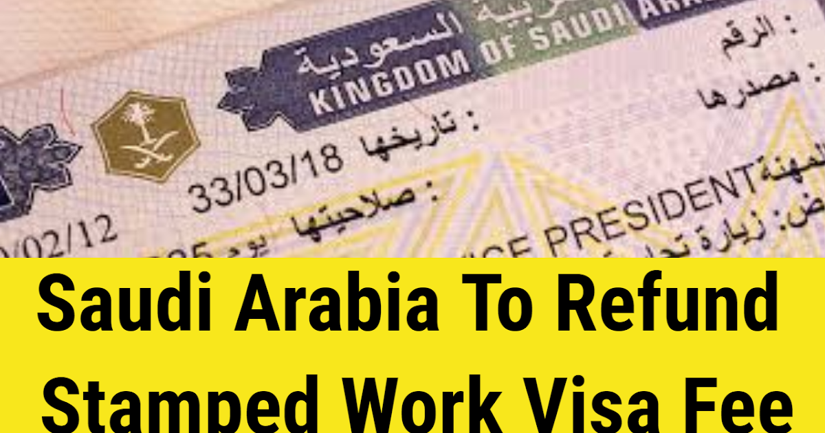 SAUDI IQAMA HELPER REFUND STAMPED WORK VISA FEES SAUDI ARABIA