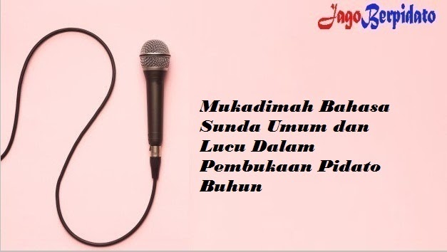 Mukadimah Bahasa Sunda Umum Dan Lucu Dalam Pembukaan Pidato Buhun Jago Berpidato Apa Yang Kamu Cari Ada Disini