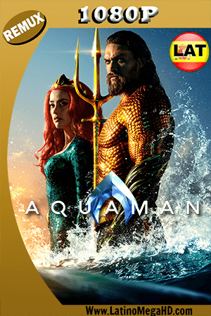 Aquaman (2018) Latino HD BDRemux 1080P (2018)