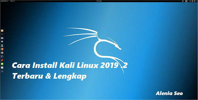 Cara Install Kali Linux 2019.2 Terbaru ,Detail Dan Lengkap Cara Install Kali Linux 2019.2 Terbaru ,Detail Dan Lengkap