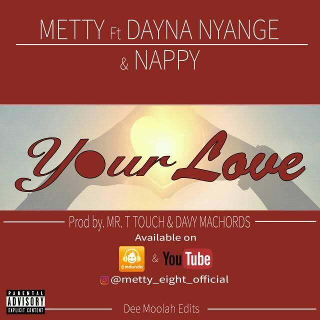 AUDIO | METTY Ft. DAYNA NYANGE & NAPPY - YOUR LOVE | Download