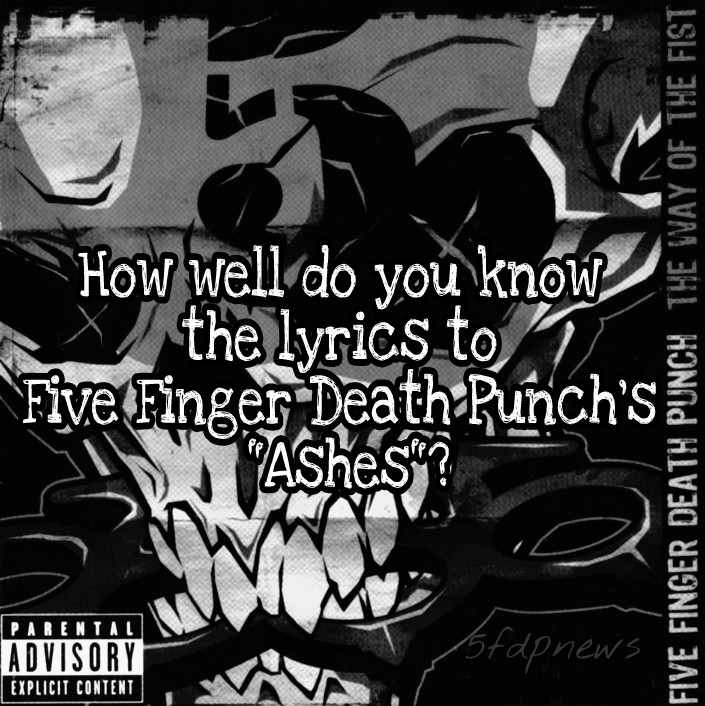 five finger death punch ashes five finger death punch news how well do you know the five finger death punch ashes five finger death punch news how well do you know the