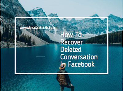 How To Recover Deleted Conversation In Facebook How To Recover Deleted Conversation In Facebook