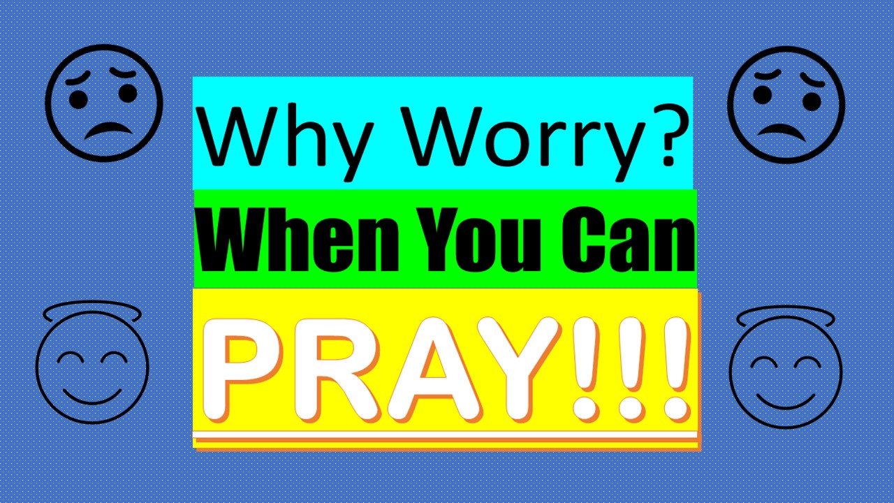 Claim Victory in Jesus! Why Worry When You Can Pray?