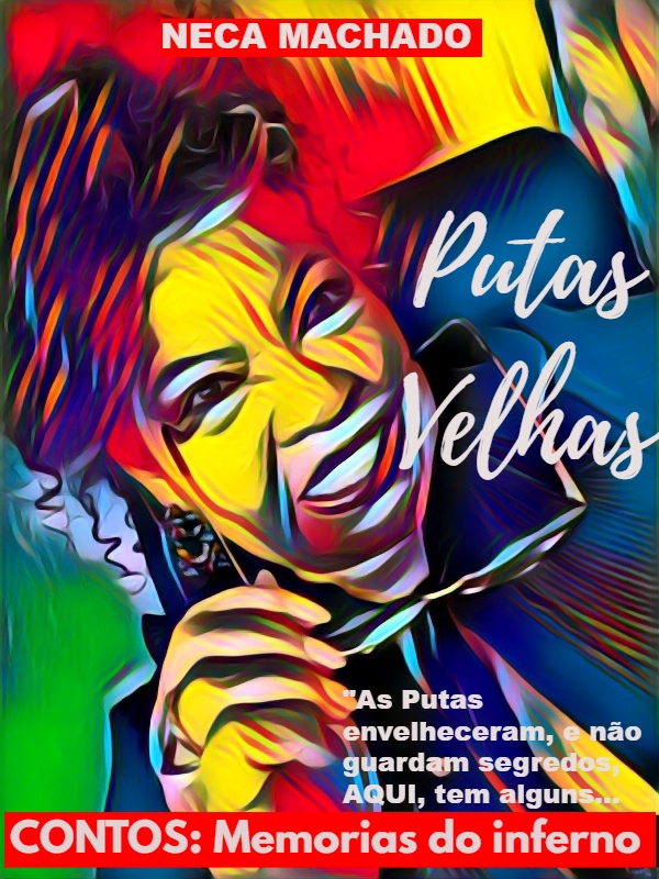 #PUTASVELHAS / MEMÓRIAS DO INFERNO EM FORMA DE CONTOS