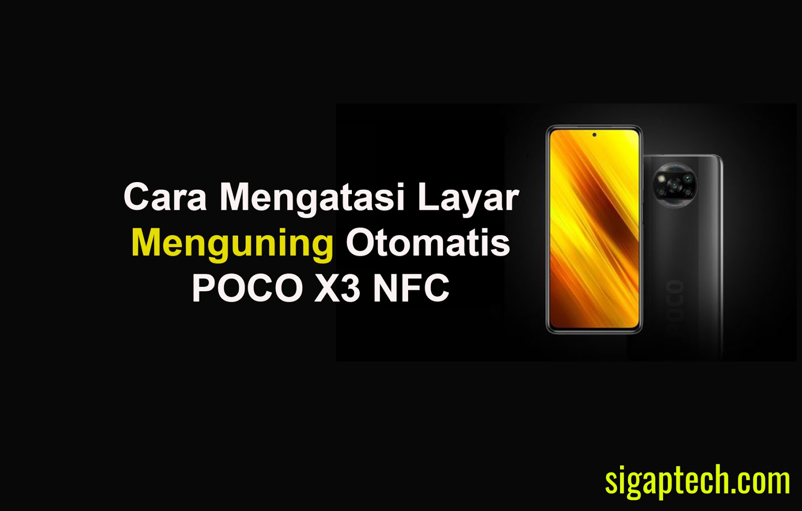 Cara Mengatasi Layar Menguning Otomatis POCO X3 NFC Cara Mengatasi Layar Menguning Otomatis POCO X3 NFC
