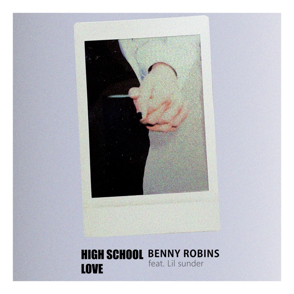 Benny Robins – Highschool Love (feat. Lil sunder11) – Single