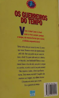 Os guerreiros do tempo. Giselda Laporta Nicolelis. Editora Moderna. Coleção Veredas. 1994-2002. ISBN: 85-16-01051-1. Contracapa.