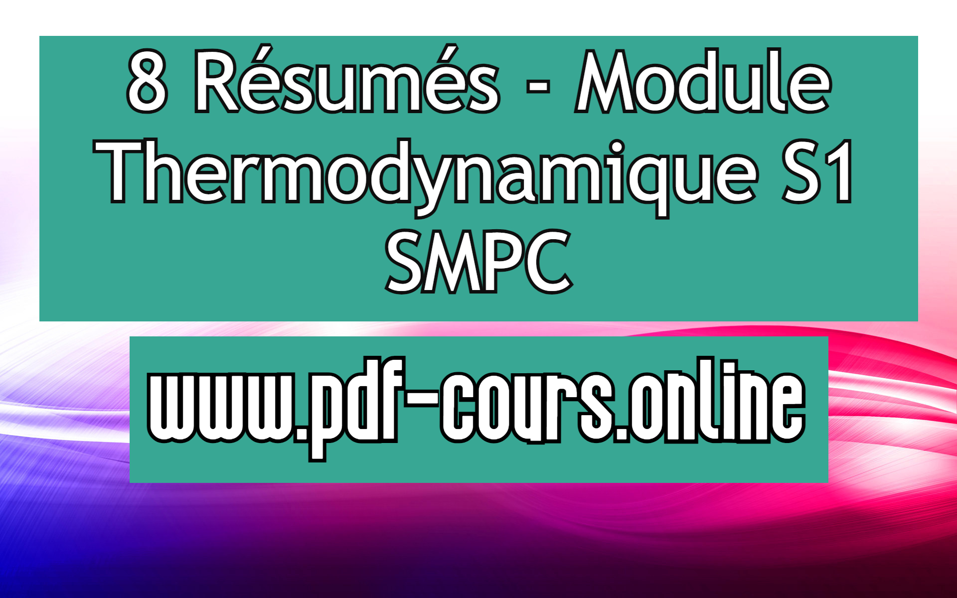 8 Résumés Module Thermodynamique S1 SMPC (2021) PdfCours