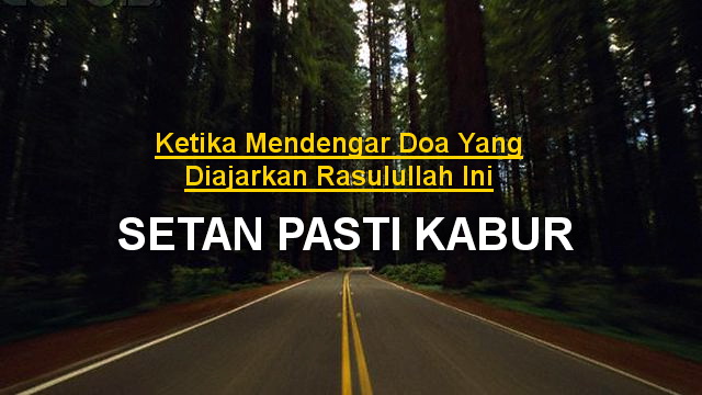 Saat Lewat Tempat "Angker" Itu Jangan Bilang Permisi Atau 'Amit-amit', Tapi Baca Doa Ini Dijamin Setan Pada Kabur!