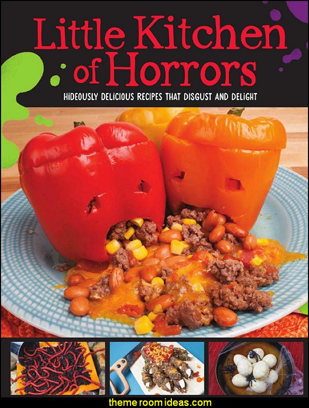 Little Kitchen of Horrors: Hideously Delicious Recipes That Disgust and Delight Little Kitchen of Horrors: Hideously Delicious Recipes That Disgust and Delight
