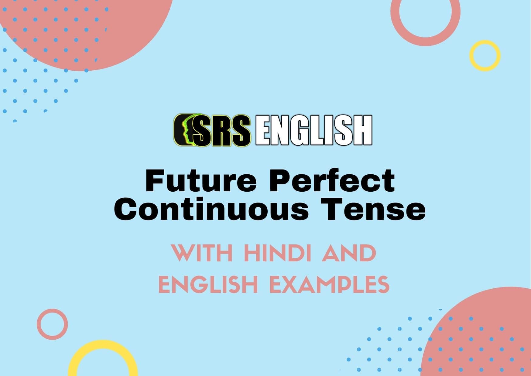 Future Perfect Continuous Tense Examples In Hindi