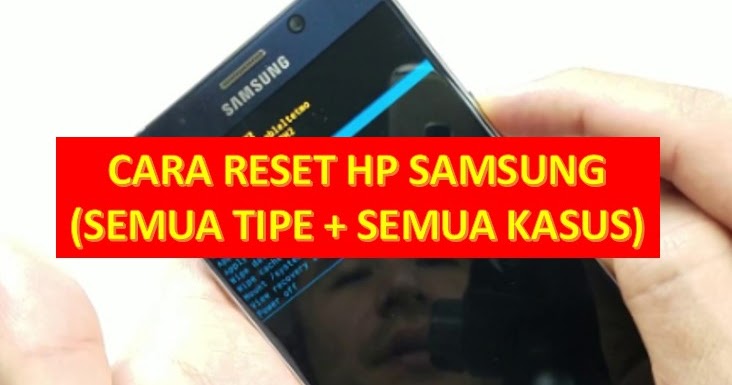 √ Cara Reset HP Samsung (SEMUA TIPE SEMUA KASUS) Pakar