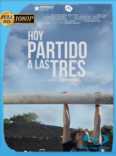 Hoy partido a las Tres (2017) HD [1080p] Latino [GoogleDrive] SXGO