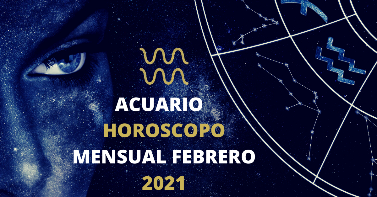 ACUARIO Horóscopo Febrero 2021 Este no será tu mejor mes, pero