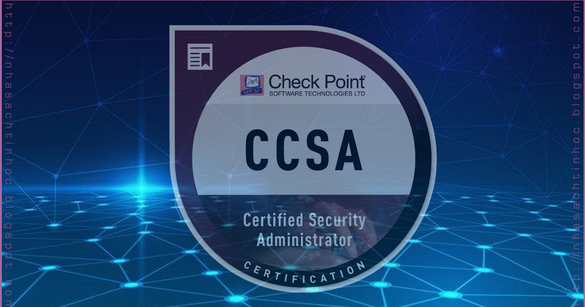 Chia Sẻ Khóa Học Check Point Certified Security Administrator (CCSA
