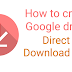 Create Google drive direct download link 【 2019 Trick 】