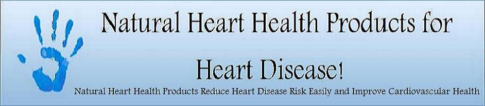 Natural Heart Health Products for Heart Disease