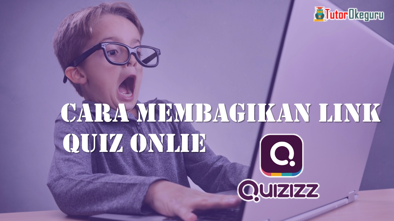 Cara Membagikan Link Quiz Online Quizizz Tutorial Okeguru
