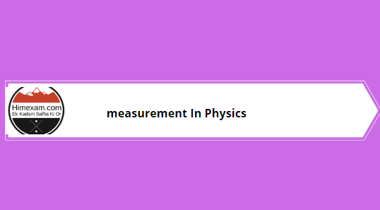  measurement In Physics