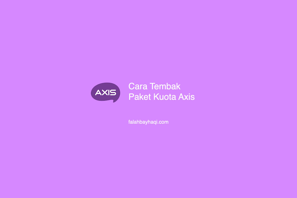 Cara Tembak Paket Kuota Axis - falahbayhaqi.com | Blog ...