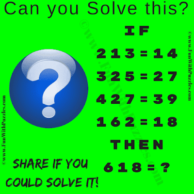 If 213=14, 325 = 27, 427=39 and 162 = 18 Then 618 = ?. Can you solve this Brain-Twisting Logic Puzzle?