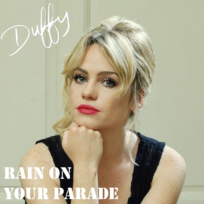 Albums That Should Exist: Duffy - Rain Your Parade - Various Songs