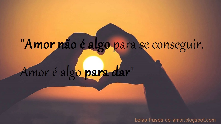 +1000 Belas Frases de Amor em português "Amor não é algo para se