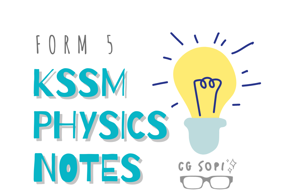Physics Notes SPM Form 5 KSSM (Updated 12/4/2023)