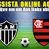 Assista online aqui Atlético-MG x Flamengo 