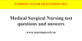 Medical Surgical Nursing test questions and answers