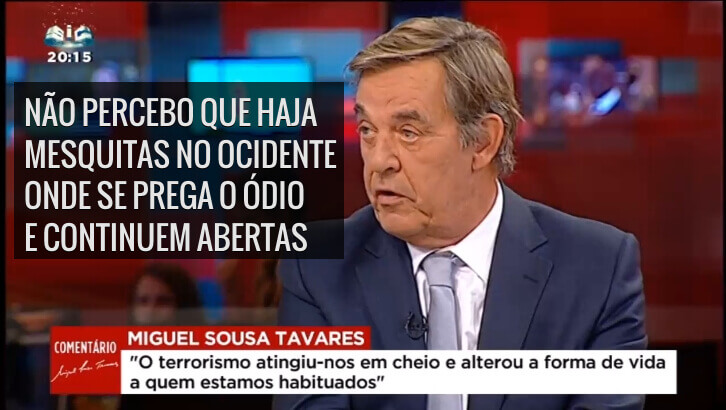 Miguel Sousa Tavares: Não percebo que haja mesquitas onde se prega o ódio e continuem abertas