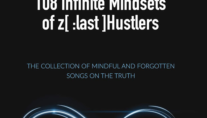 108 Infinte Mindsets of z [ :last] Hustlers - The Collection of Mindfull and Forgotten Songs on The Truth - Read online free