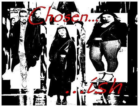 Chosen...ish