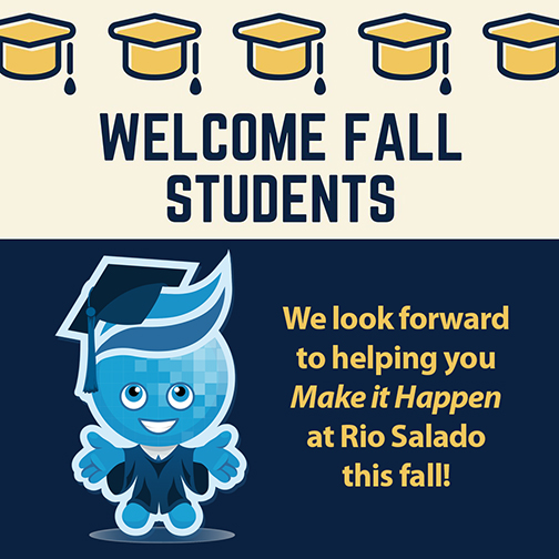 Image of grad caps and Rio Salado mascot Splash dressed in graduation attire.  Text: Welcome Fall Students.  We look forward to helping you Make it Happen at Rio Salado this fall