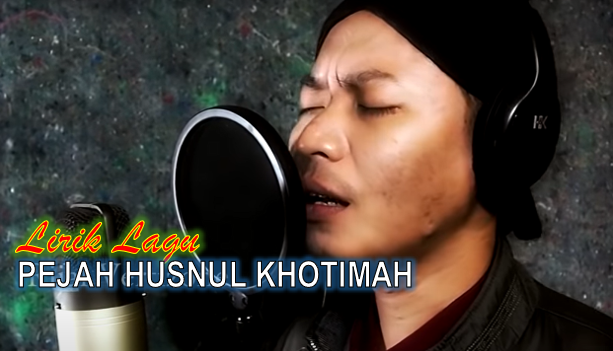 Lirik Dan Teks Lagu Pejah Husnul Khotimah - By Rijal Vertizone