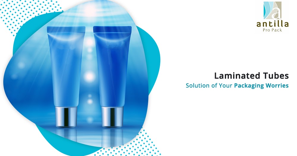 Laminate Tube Laminated Tubes Solution of Your Packaging Worries