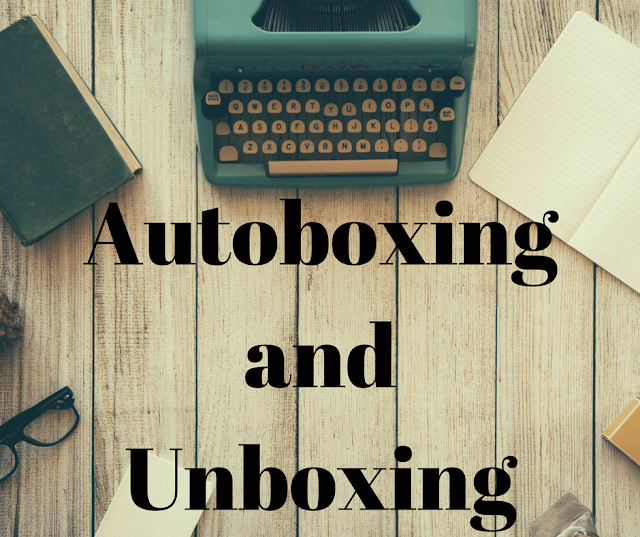 Autoboxing and Unboxing in java Java Tutorials and Java Concept