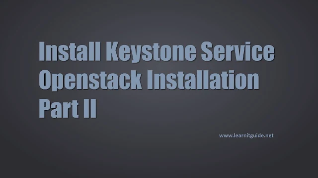 Install Keystone Service - Openstack Installation : Part II