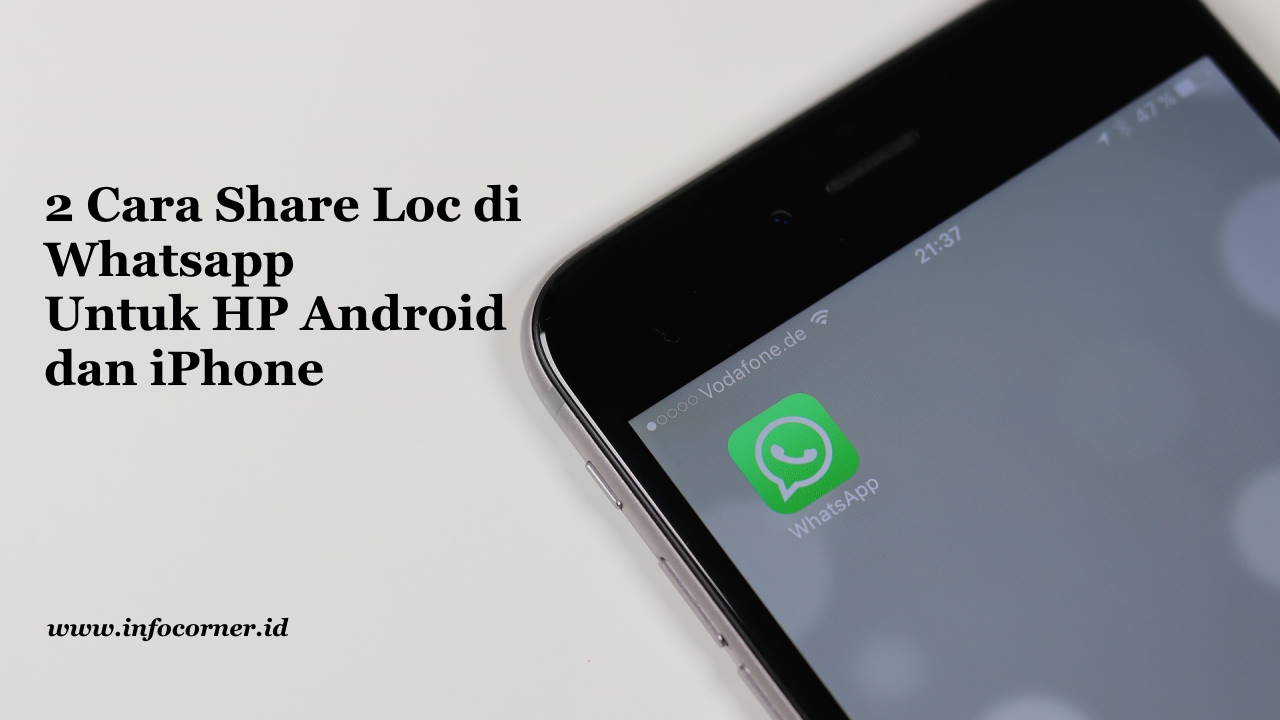 2 Cara Share Loc di Whatsapp Untuk HP Android dan iPhone 2 Cara Share Loc di Whatsapp Untuk HP Android dan iPhone