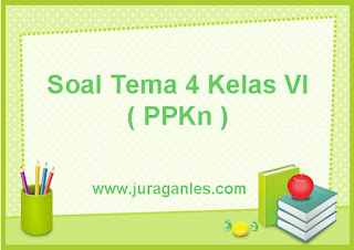 Contoh Soal Tematik Kelas 6 Tema 4 Mapel PPKn 2021