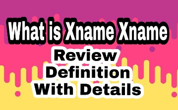 What Is Xname Xname Definition With Full Explain On Xname Lname